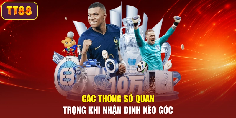 Các thông số quan trọng khi nhận định kèo góc