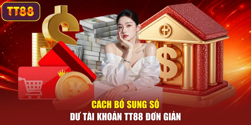 Cách bổ sung số dư tài khoản TT88 đơn giản