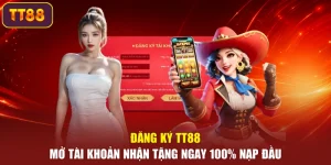 Đăng Ký TT88 – Mở Tài Khoản Nhận Tặng Ngay 100% Nạp Đầu