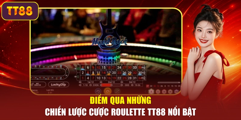 Điểm qua những chiến lược cược Roulette TT88 nổi bật