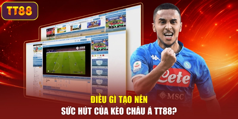 Điều gì tạo nên sức hút của kèo châu Á TT88?