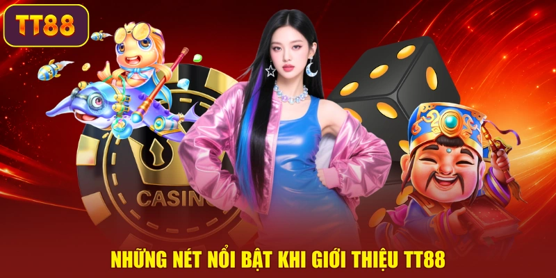 Những nét nổi bật khi giới thiệu TT88