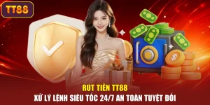 Rút Tiền TT88 – Xử Lý Lệnh Siêu Tốc 24/7 An Toàn Tuyệt Đối