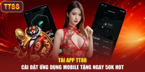 Tải App TT88 – Cài Đặt Ứng Dụng Mobile Tặng Ngay 50K Hot