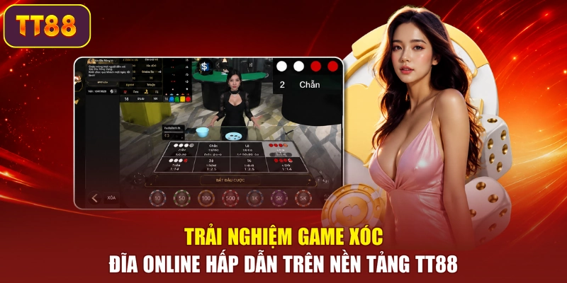 Trải nghiệm game xóc đĩa online hấp dẫn trên nền tảng TT88