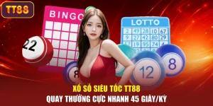 Xổ Số Siêu Tốc TT88 – Quay Thưởng Cực Nhanh 45 Giây/Kỳ